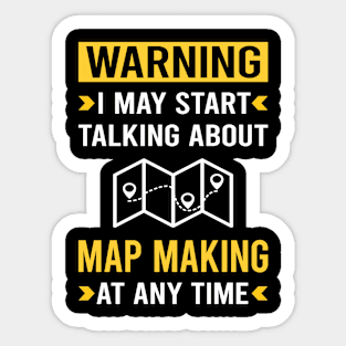 Warning Map Making Maker Mapmaking Mapmaker Cartography Cartographer Sticker